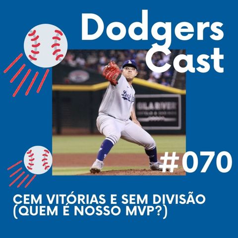 DODGERS CAST – EP 70 – CEM VITÓRIAS E SEM DIVISÃO (QUEM É O NOSSO MVP?)