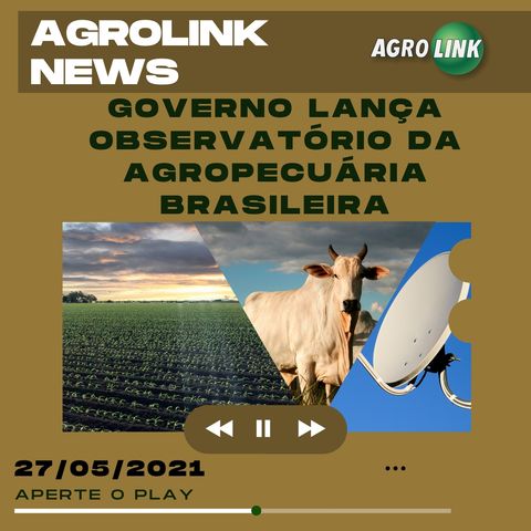 Podcast: Governo Federal lança o Observatório da Agropecuária