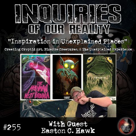 #255 "Inspiration in Unexplained Places" with Easton C. Hawk