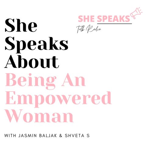 She Speaks About.... Being An Empowered Woman