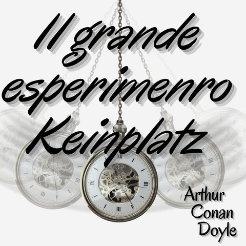 Il grande esperimento di Keinzplatz - Arthur Conan Doyle