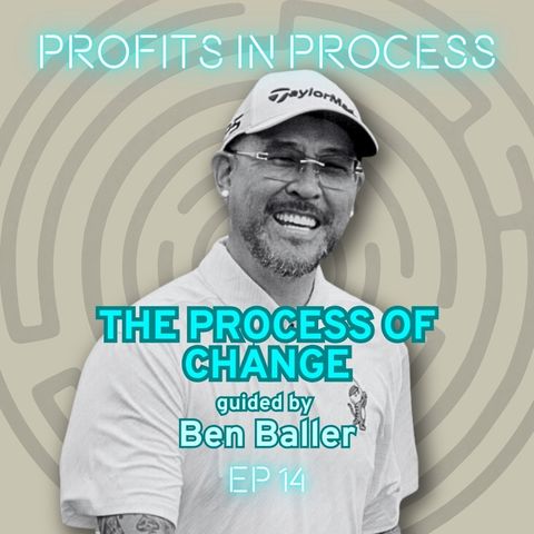 The Process of Change Guided by Ben Baller