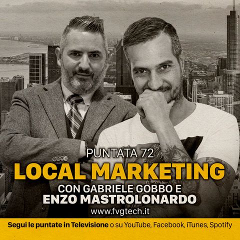 72 - Local Marketing. Ospite Enzo Mastrolonardo