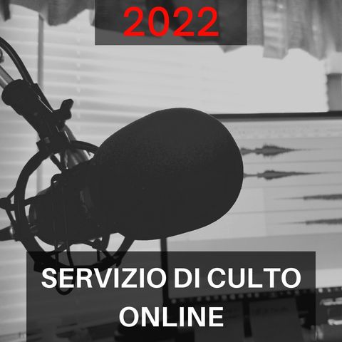 Episodio 94 - Servizio di Culto online 2022