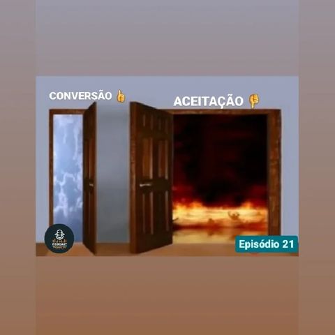 Episódio 21 - CONVERSÃO (👍) ACEITAÇÃO (👎)