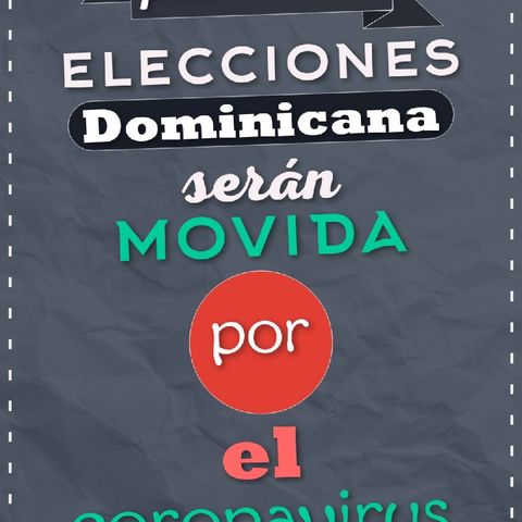 Las Elecciones Presidenciales Será Movida En Dominicana Por El Coronavirus