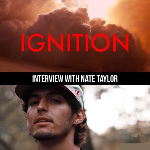 IGNITION [Interview w/ Nate Taylor - 01/12/19]