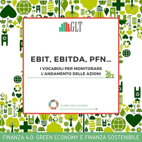 6. EBIT, EBITDA, PFN… I vocaboli per monitorare l'andamento delle azioni
