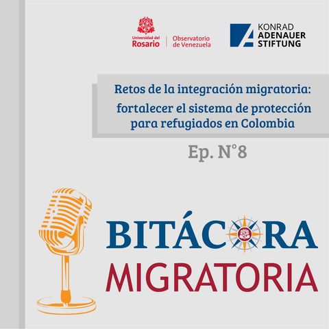 Retos de la integración migratoria: fortalecer el sistema de protección para refugiados en Colombia. Ep.8.