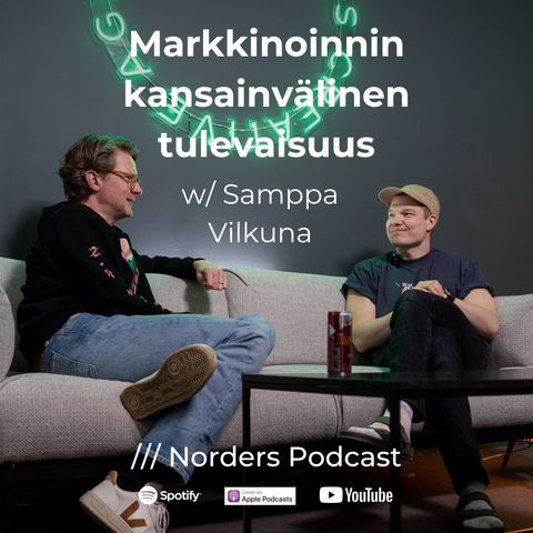 Markkinoinnin kansainvälinen tulevaisuus w/ Samppa Vilkuna