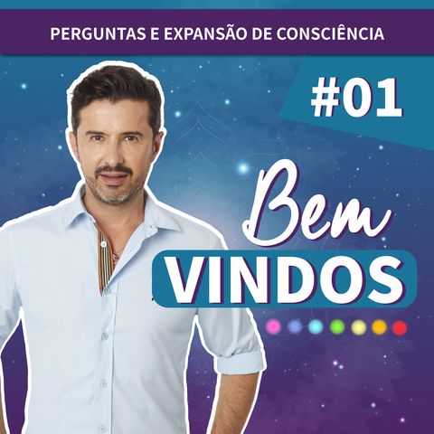 BEM VINDO - PERGUNTAS E EXPANSÃO DE CONSCIÊNCIA