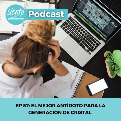 EP057: El mejor antídoto para la generación de cristal.