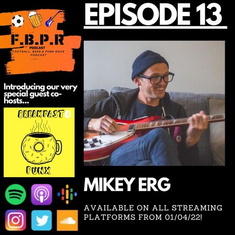 Episode 13 with Mikey Erg w/ guest hosts Breakfast Punx