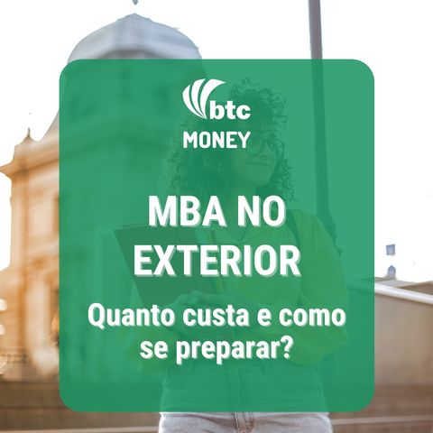 MBA no Exterior: Quanto custa, financiamento e como se preparar | BTC Money #77