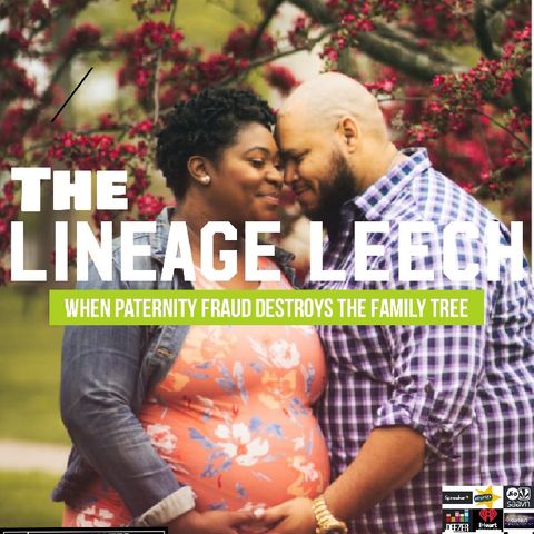 Episode 242 - The Culture Climate-The Lineage Leech: When Paternity Fraud Destroys the Family Tree