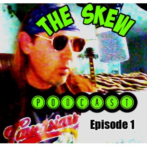 Episode 1 The SKEW
