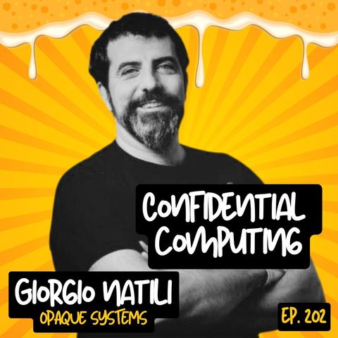 Ep.203 - Confidential Computing con Giorgio Natili