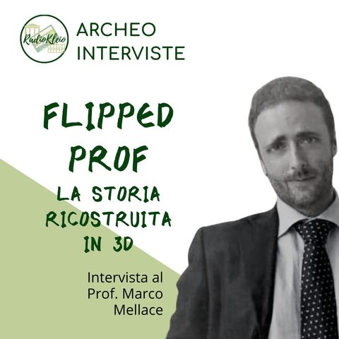 ArcheoIntervista: Flipped Prof - Prof. Marco Mellace