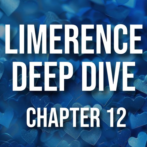 Limerence Deep Dive (Chapter 12 - Emails)
