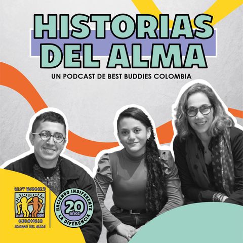 EP 5 - Creciendo Juntos: Escuela Best Buddies Colombia