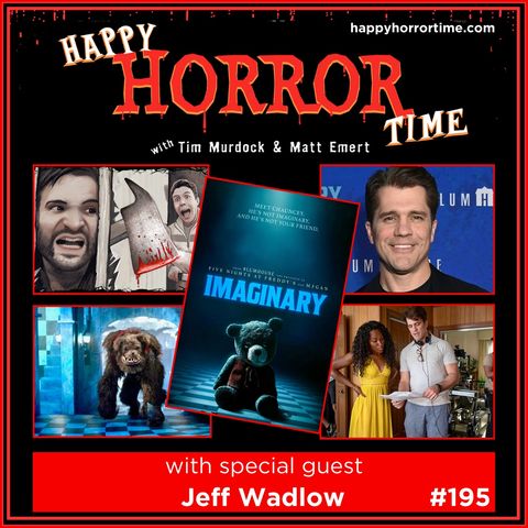 Ep 195: Interview w/Jeff Wadlow, Director & Co-Writer of “Imaginary”