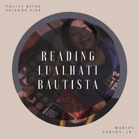 EPISODE FIVE: READING LUALHATI BAUTISTA