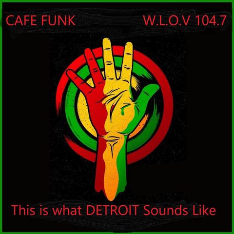 Cafe Funk February   This is what DETROIT sounds like part1