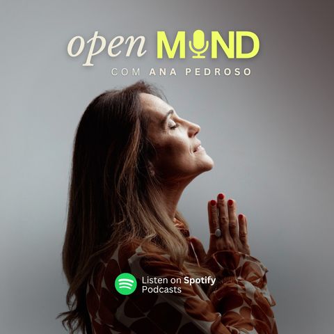 Ep. 48 - OPEN MIND com Maria Joao Barros