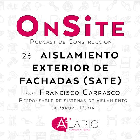 Onsite #26 | Aislamiento de fachadas SATE, con Francisco Carrasco