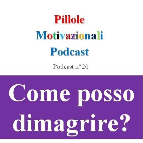 Come posso dimagrire? - Podcast Pillole Motivazionali - Puntata n°20