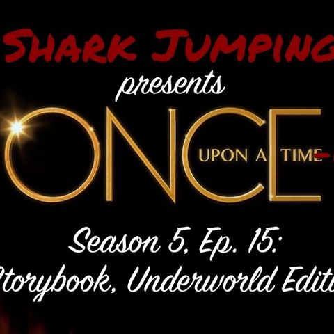 S5E15: Storybook, Underworld Edition