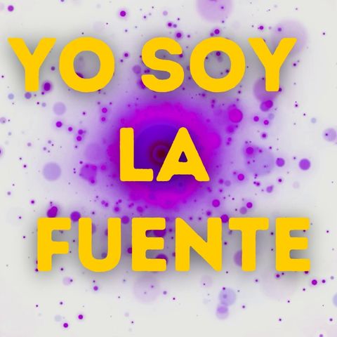 YO SOY LA FUENTE | Canalización