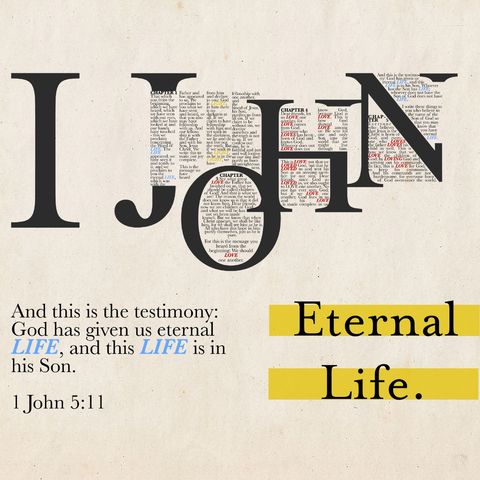 God is Light.Life.Love. | Eternal Life | 1 John 5:9-13 | Rev. Barrett Owen