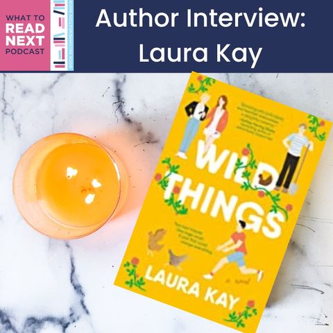 #661 The Journey to Wild Things: An Interview with Author Laura Kay