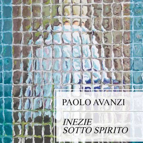Inezie sotto spirito. Poesie lette da Paolo Avanzi (1 di 3)