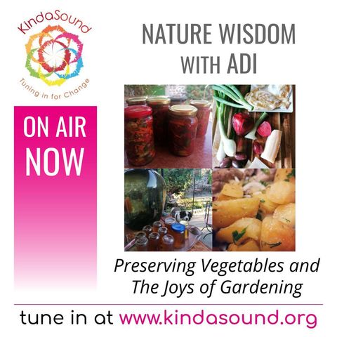 Food Preservation Recipes and the Joys of Gardening | Nature Wisdom with Adi