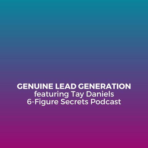 EP 349 | Genuine lead generation featuring Tay Daniels