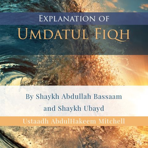 30- Umdatul Fiqh - Expl of Sh Abdullah Bassaam & Sh Ubayd - Abdulhakeem Mitchell | Manchester
