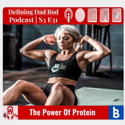 S3 E32 - The Power Of Protein