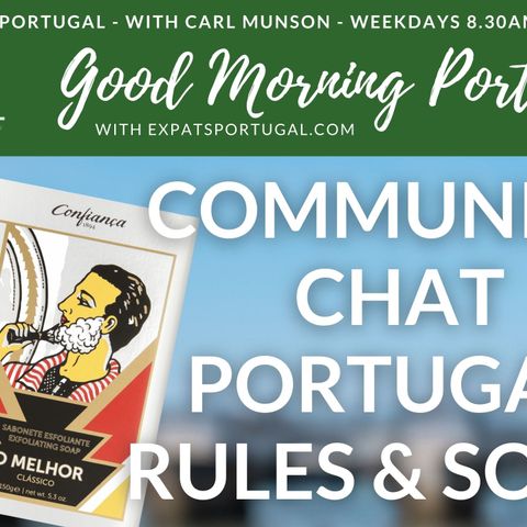 Community chat, Portuguese rules and soap (of all things) on Good Morning Portugal!