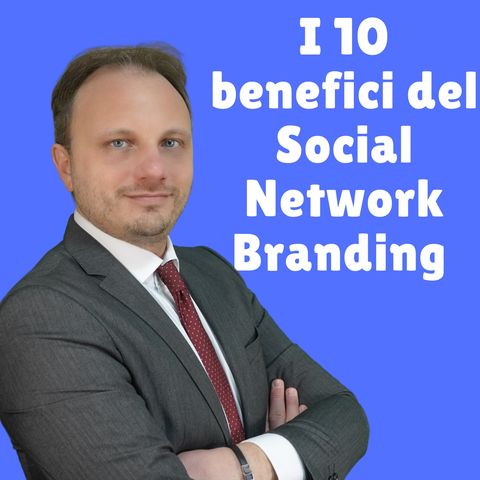 I 10 benefici del social network branding