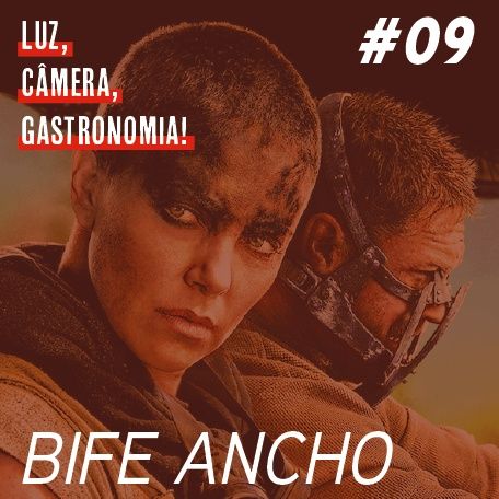 #09 - Bife Ancho + Mad Max