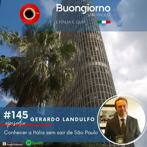 #145 Conhecer a Itália sem sair de São Paulo - A história de Gerardo Landulfo