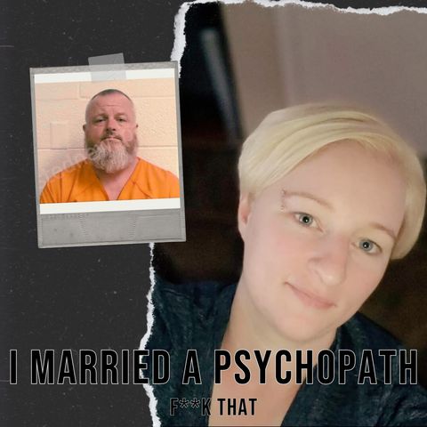 I Married a Psychopath - Anastasia's Story