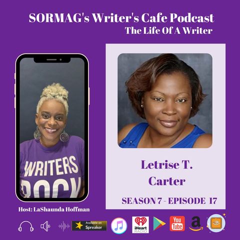 SORMAG's Writer's Cafe Podcast Season 7 Episode 17 - Meet Letrise T Carter
