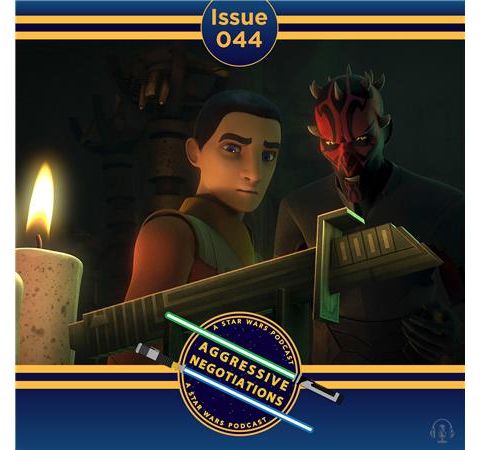 Issue 044: Star Wars Rebels: S3, Part 1