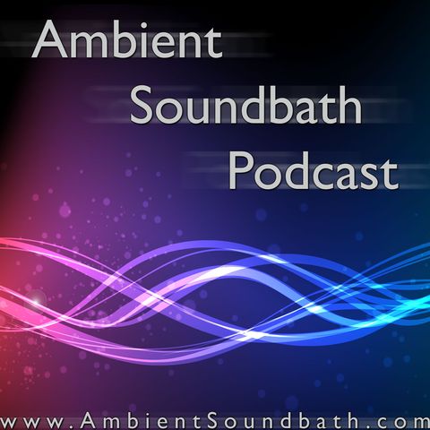 Ambient Soundbath Podcast #93 – Descending Night