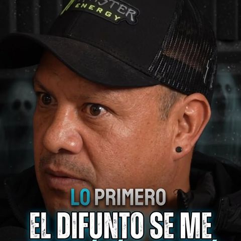 El difunto se me apareció días después
