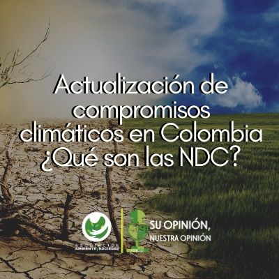 Actualización de compromisos climáticos en Colombia, ¿Qué son las NDC?
