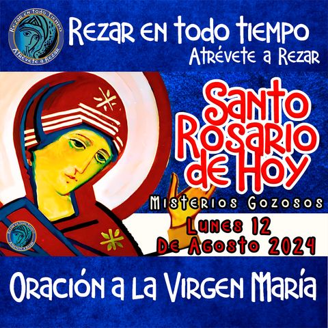 💙SANTO ROSARIO DE HOY,  LUNES 12  DE AGOSTO DEL 2024 🌹MISTERIOS GOZOSOS🌹💖Rosario a la Virgen María.🌹